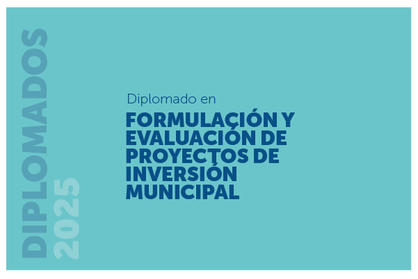 Diplomado en Formulacion y Evaluación de Proyectos de Inversión Municipal 2025