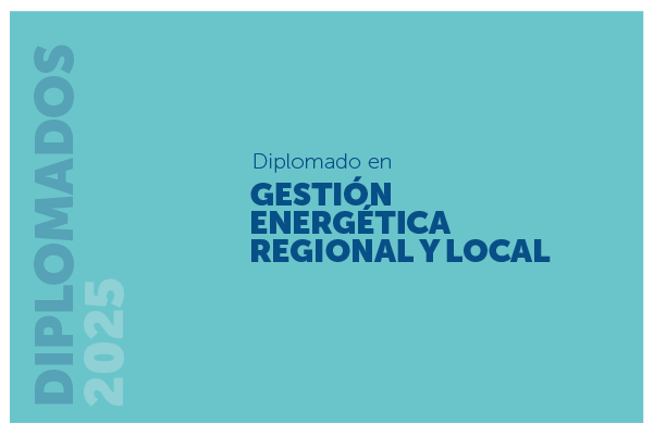Diplomado en Gestión Energética Regional y Local 2025
